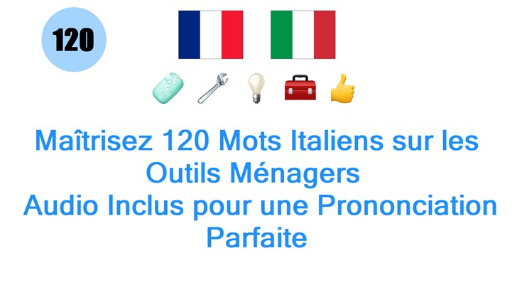 Maîtrisez 120 Mots Italiens sur les Outils Ménagers : Audio Inclus pour une Prononciation Parfaite